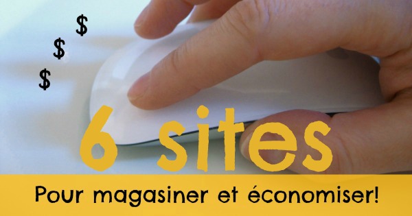 6 sites pour magasiner et économiser!